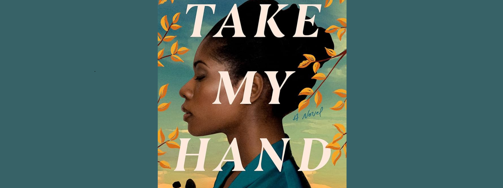 The image features a profile of a woman with closed eyes and an expression of calm, set against a golden landscape with fall leaves. The text "Take My Hand" is overlaid in bold white letters.