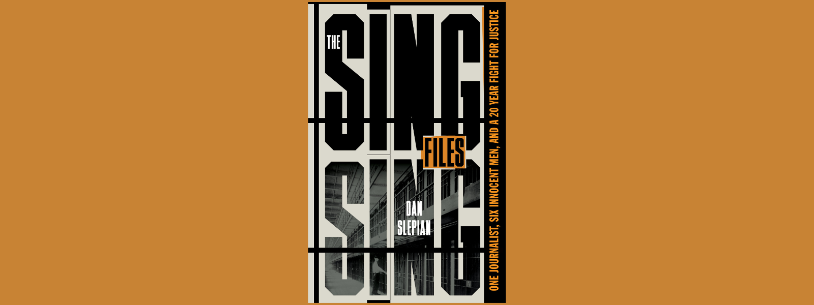 Cover of "The Sing Sing Files" by Dan Slepian. Bold black text on a beige background with the subtitle about justice and innocence. Prominent and serious tone.