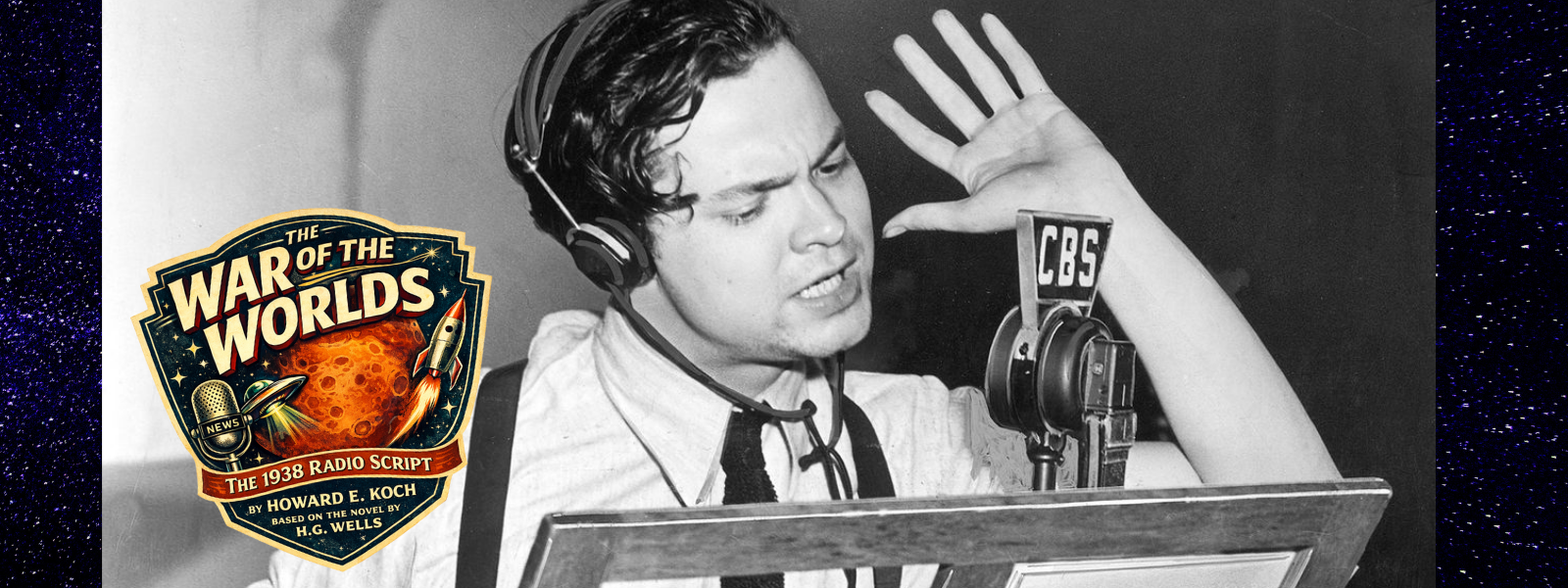 Black and white photo of a man in a suit, intensely speaking into a vintage CBS microphone. He's wearing headphones, with one hand raised. "War of the Worlds" logo on the left.