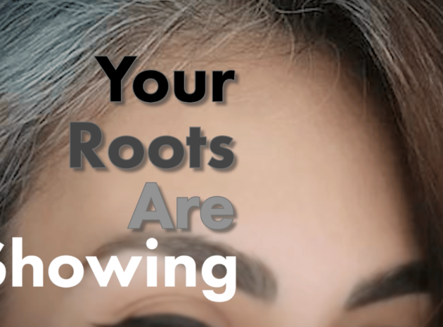 Close-up of a woman's hair with visible gray roots, overlaid with the text "Your Roots Are Showing" in bold, layered fonts. The tone is candid.